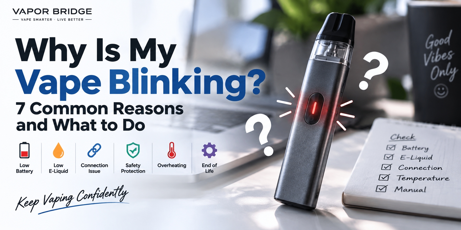 Why Is My Vape Blinking? 7 Common Reasons and What to Do
